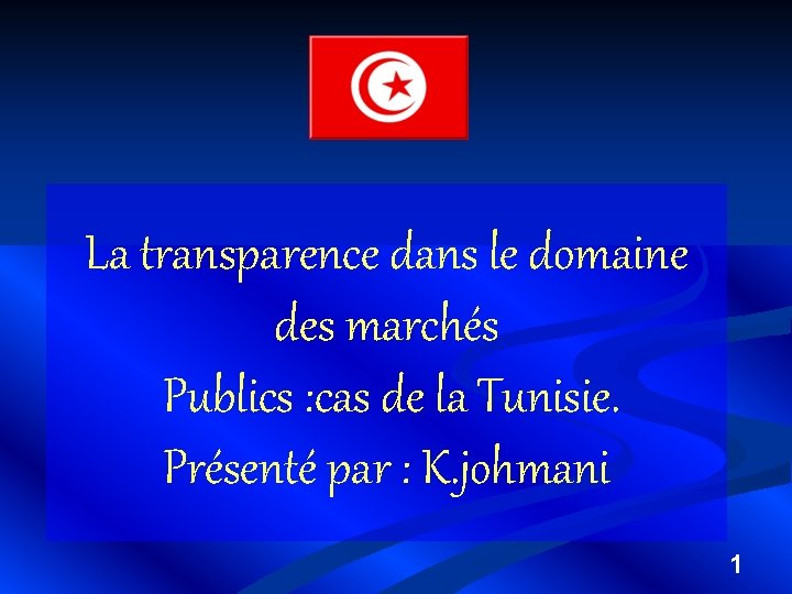 La transparence dans le domaine des marchés Publics : cas de la Tunisie. Présenté