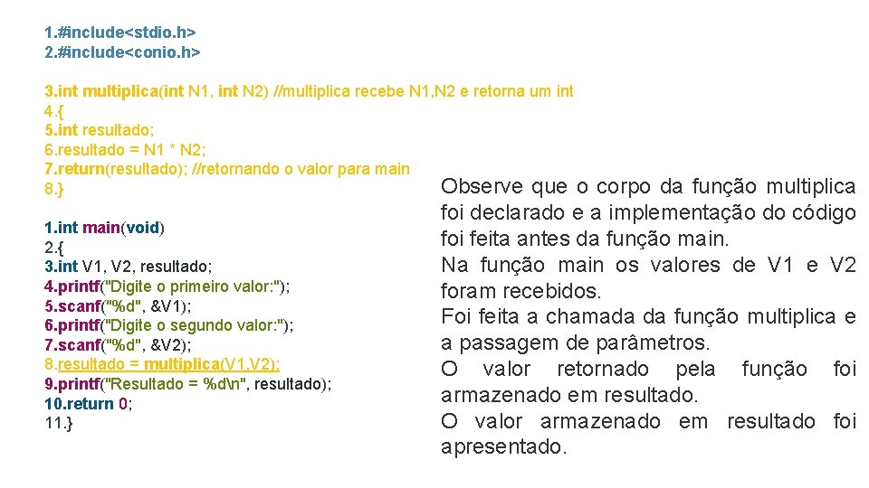 1. #include<stdio. h> 2. #include<conio. h> 3. int multiplica(int N 1, int N 2)