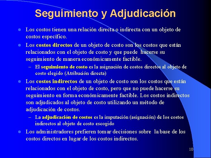 Seguimiento y Adjudicación Los costos tienen una relación directa o indirecta con un objeto