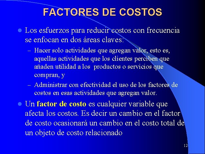 FACTORES DE COSTOS l Los esfuerzos para reducir costos con frecuencia se enfocan en