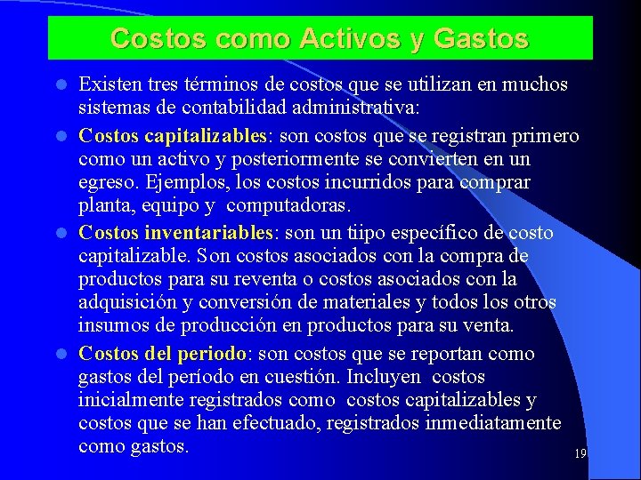 Costos como Activos y Gastos Existen tres términos de costos que se utilizan en