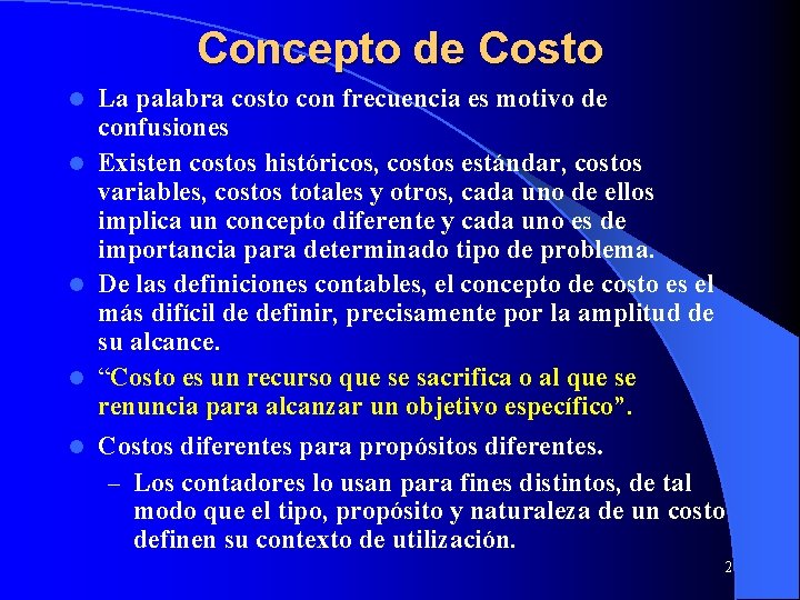 Concepto de Costo La palabra costo con frecuencia es motivo de confusiones l Existen