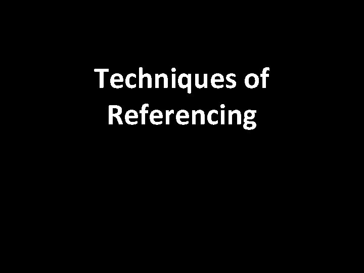 Techniques of Referencing 