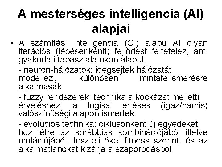 A mesterséges intelligencia (AI) alapjai • A számítási intelligencia (CI) alapú AI olyan iterációs