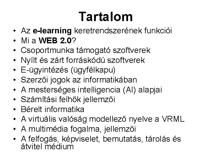 Tartalom • • • Az e-learning keretrendszerének funkciói Mi a WEB 2. 0? Csoportmunka