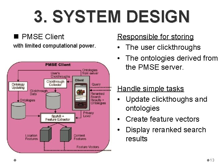 3. SYSTEM DESIGN n PMSE Client with limited computational power. Responsible for storing •