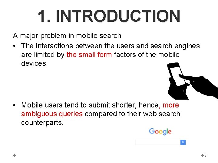 1. INTRODUCTION A major problem in mobile search • The interactions between the users