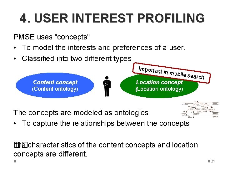 4. USER INTEREST PROFILING PMSE uses “concepts” • To model the interests and preferences