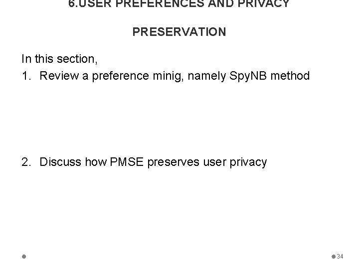 6. USER PREFERENCES AND PRIVACY PRESERVATION In this section, 1. Review a preference minig,