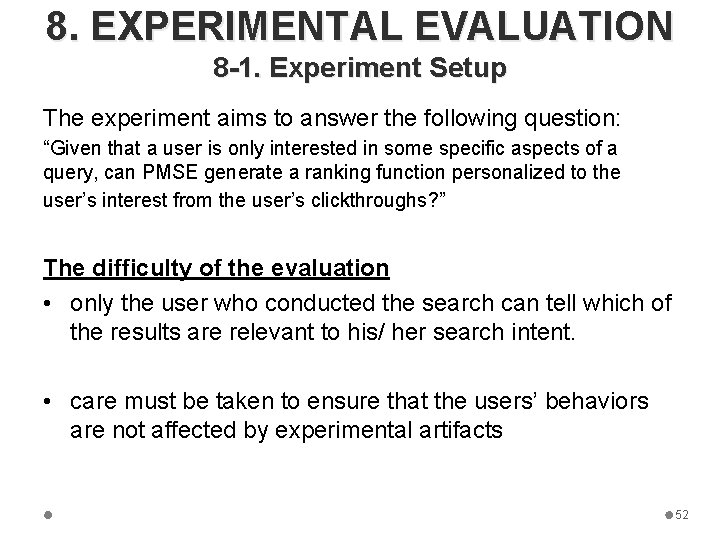 8. EXPERIMENTAL EVALUATION 8 -1. Experiment Setup The experiment aims to answer the following