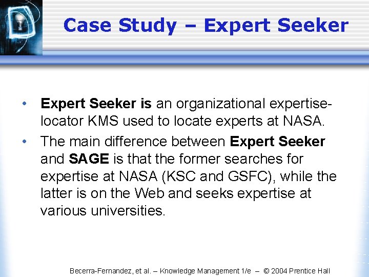 Case Study – Expert Seeker • Expert Seeker is an organizational expertiselocator KMS used