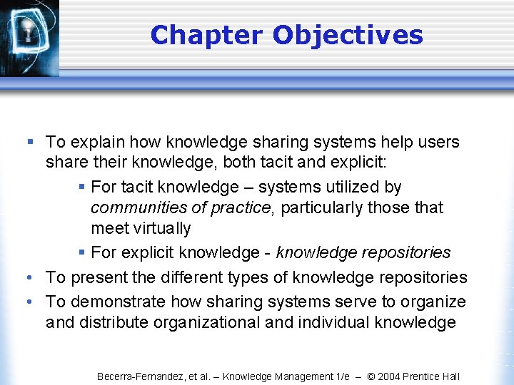 Chapter Objectives § To explain how knowledge sharing systems help users share their knowledge,