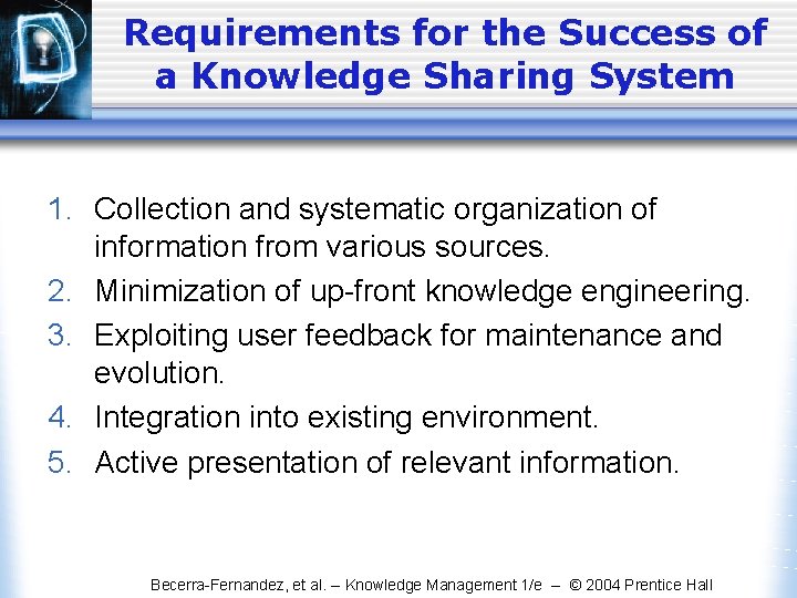 Requirements for the Success of a Knowledge Sharing System 1. Collection and systematic organization