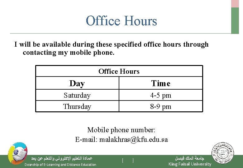 Office Hours I will be available during these specified office hours through contacting my