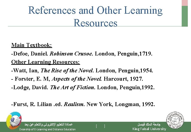 References and Other Learning Resources Main Textbook: -Defoe, Daniel. Robinson Crusoe. London, Penguin, 1719.