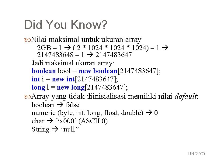 Did You Know? Nilai maksimal untuk ukuran array 2 GB – 1 ( 2