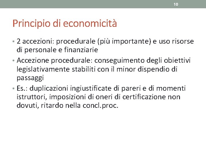 10 Principio di economicità • 2 accezioni: procedurale (più importante) e uso risorse di