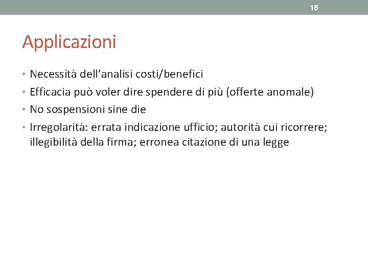 15 Applicazioni • Necessità dell’analisi costi/benefici • Efficacia può voler dire spendere di più