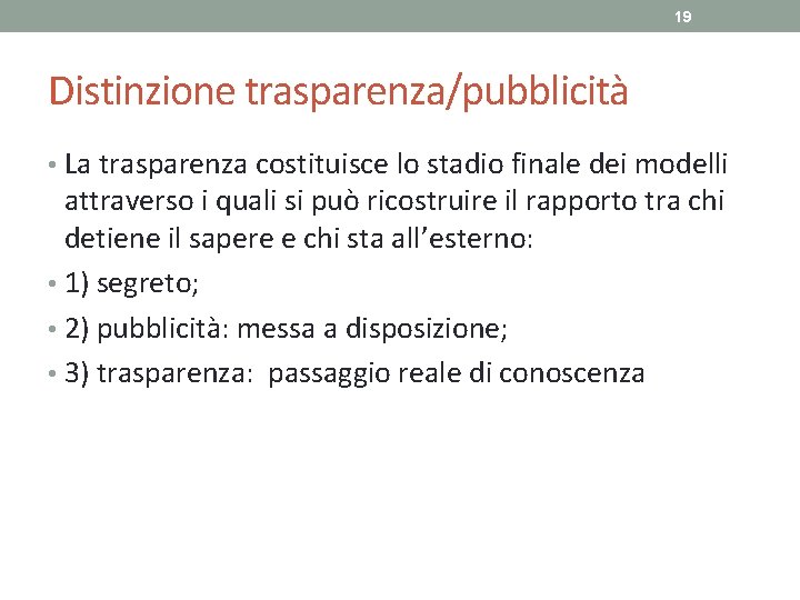 19 Distinzione trasparenza/pubblicità • La trasparenza costituisce lo stadio finale dei modelli attraverso i