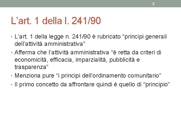 2 L’art. 1 della l. 241/90 • L’art. 1 della legge n. 241/90 è