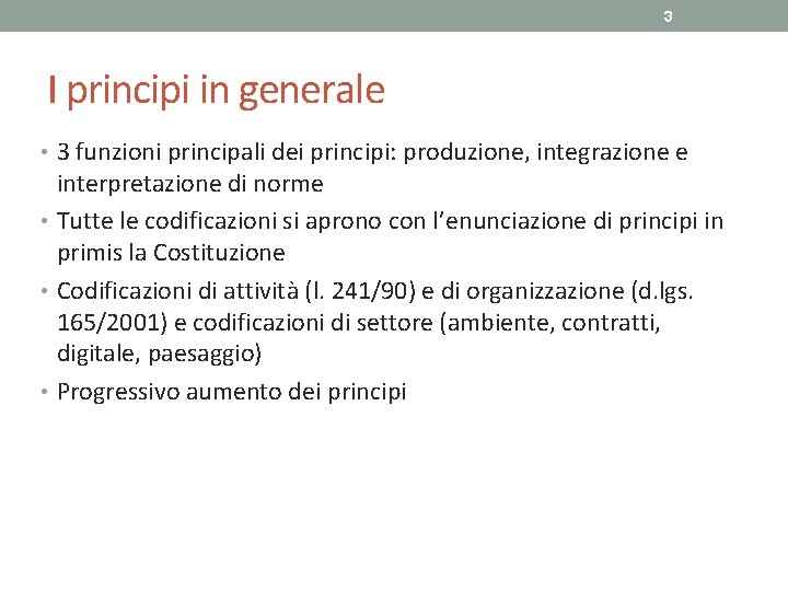3 I principi in generale • 3 funzioni principali dei principi: produzione, integrazione e