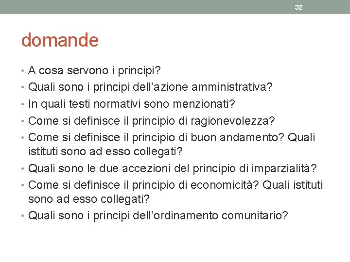 32 domande • A cosa servono i principi? • Quali sono i principi dell’azione