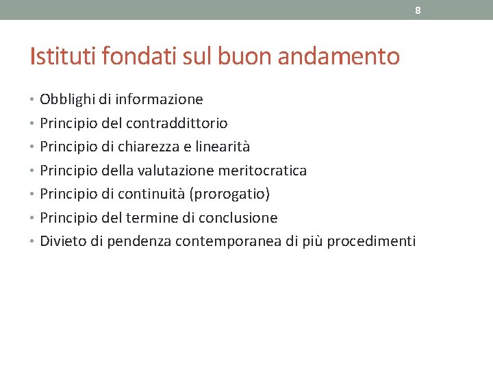 8 Istituti fondati sul buon andamento • Obblighi di informazione • Principio del contraddittorio