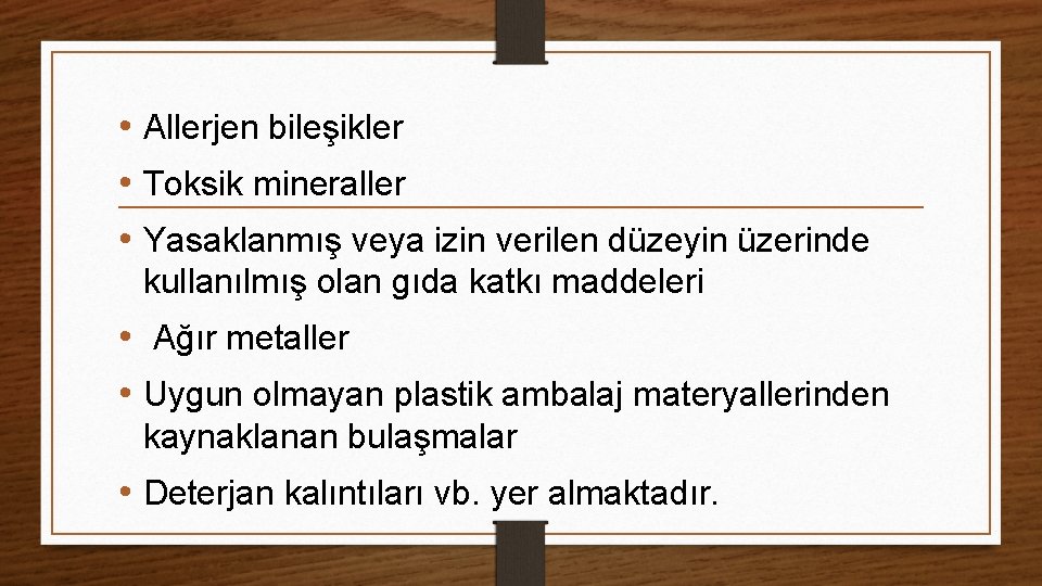  • Allerjen bileşikler • Toksik mineraller • Yasaklanmış veya izin verilen düzeyin üzerinde