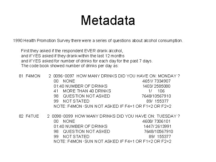 Metadata 1990 Health Promotion Survey there were a series of questions about alcohol consumption.
