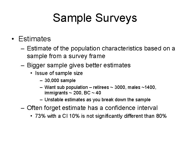 Sample Surveys • Estimates – Estimate of the population characteristics based on a sample