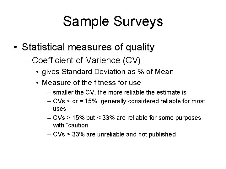 Sample Surveys • Statistical measures of quality – Coefficient of Varience (CV) • gives