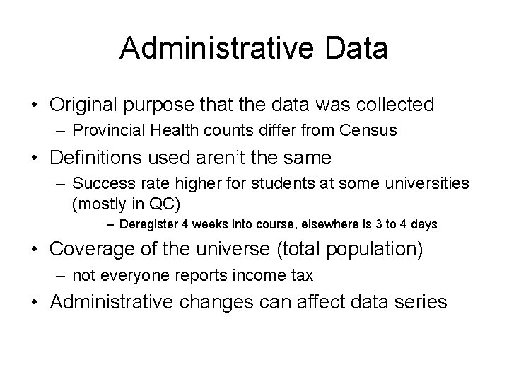 Administrative Data • Original purpose that the data was collected – Provincial Health counts