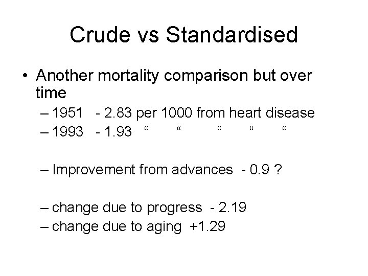 Crude vs Standardised • Another mortality comparison but over time – 1951 - 2.