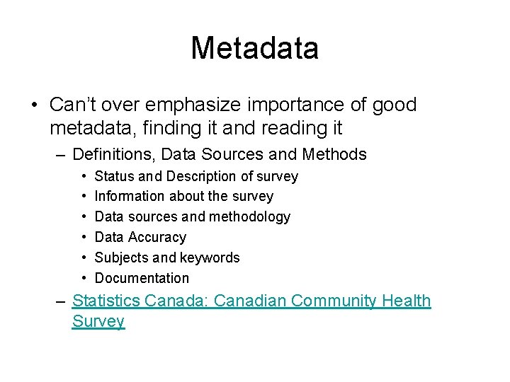 Metadata • Can’t over emphasize importance of good metadata, finding it and reading it