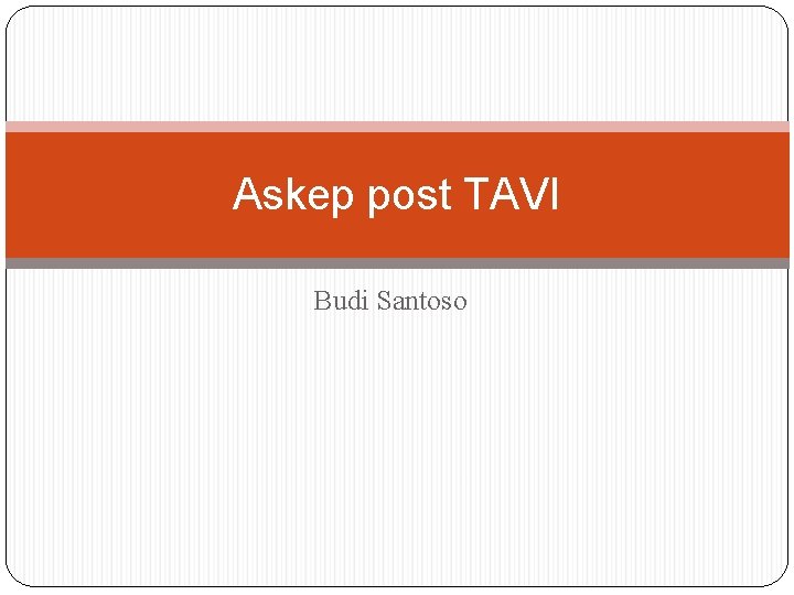 Askep post TAVI Budi Santoso 