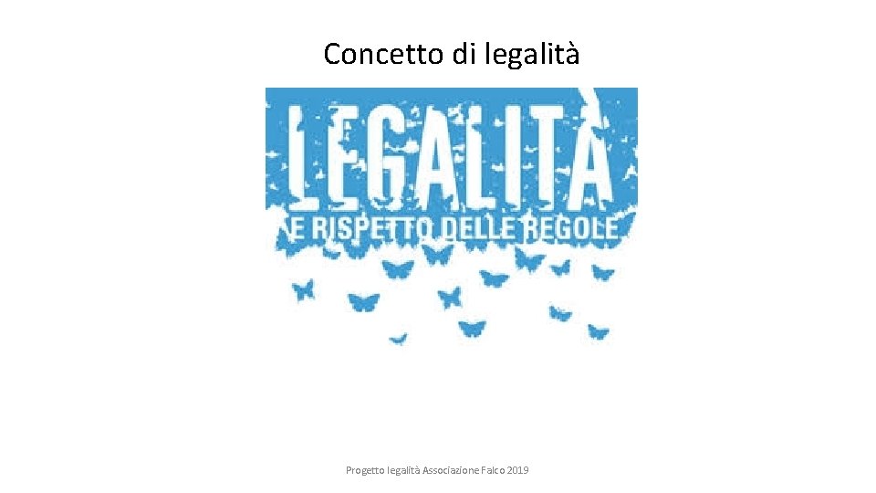 Concetto di legalità Progetto legalità Associazione Falco 2019 