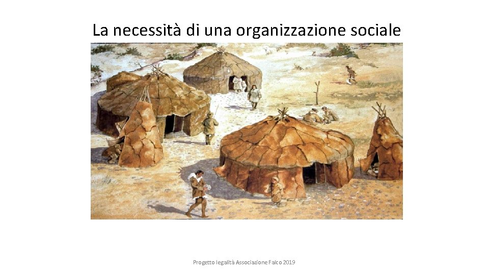 La necessità di una organizzazione sociale Progetto legalità Associazione Falco 2019 