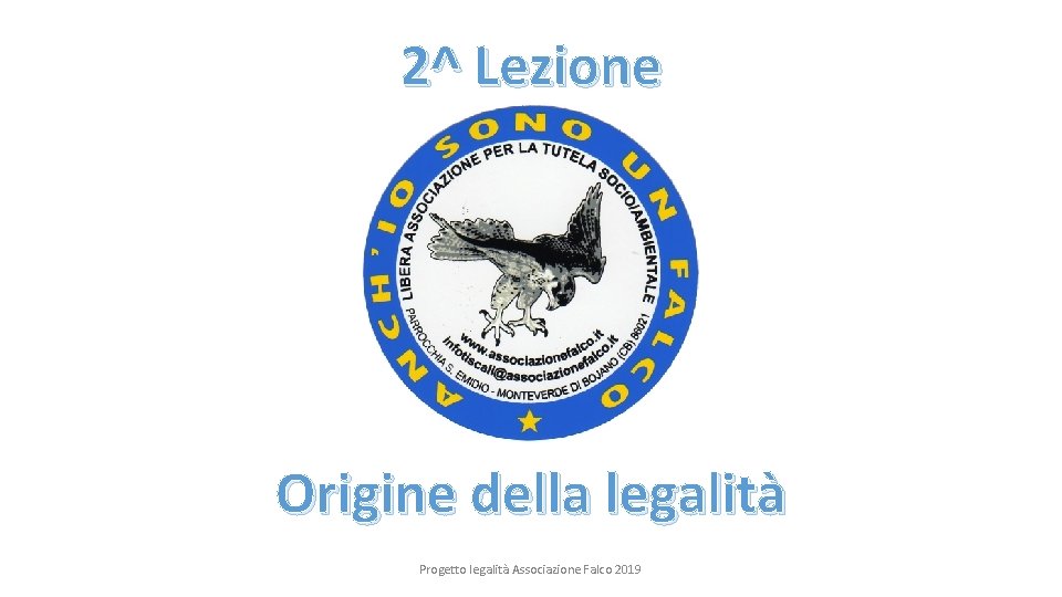 2^ Lezione Origine della legalità Progetto legalità Associazione Falco 2019 