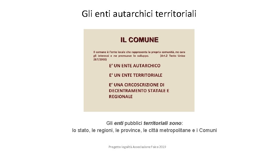 Gli enti autarchici territoriali Gli enti pubblici territoriali sono: lo stato, le regioni, le