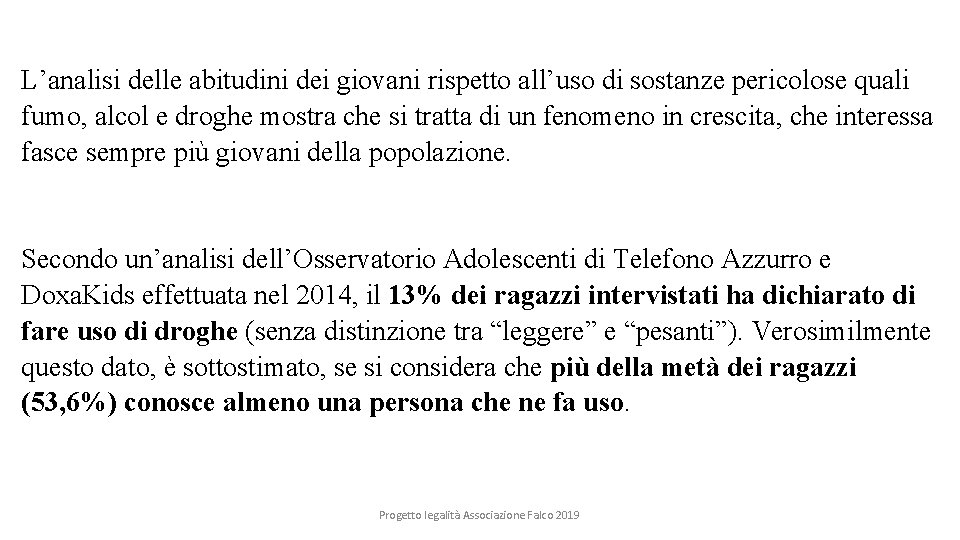 L’analisi delle abitudini dei giovani rispetto all’uso di sostanze pericolose quali fumo, alcol e