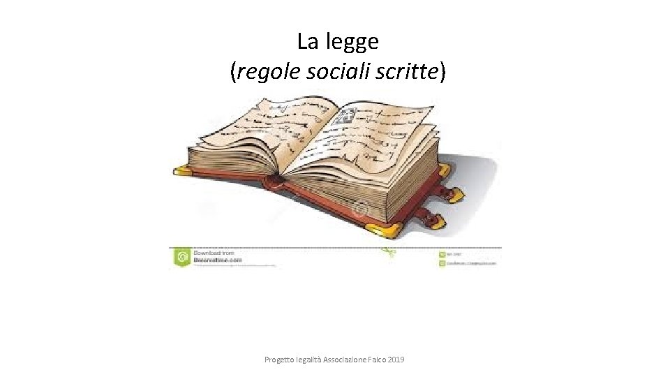 La legge (regole sociali scritte) Progetto legalità Associazione Falco 2019 