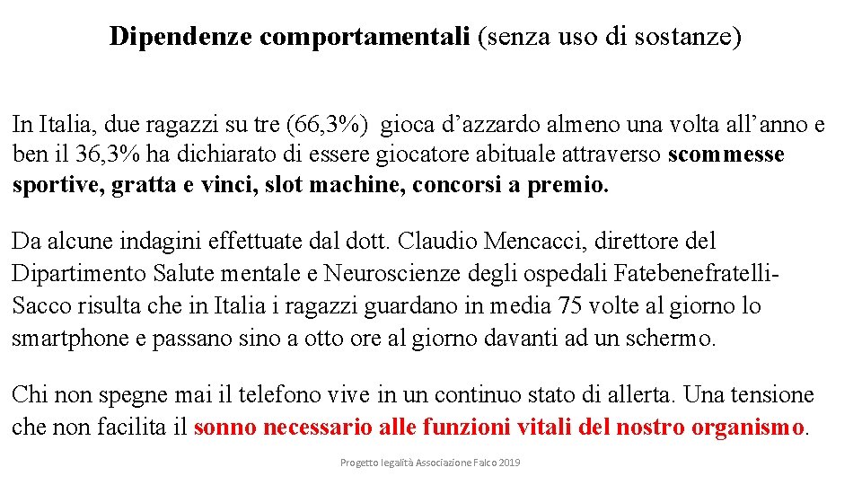 Dipendenze comportamentali (senza uso di sostanze) In Italia, due ragazzi su tre (66, 3%)