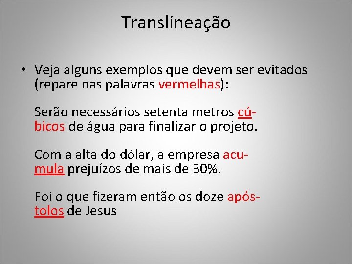 Translineação • Veja alguns exemplos que devem ser evitados (repare nas palavras vermelhas): Serão