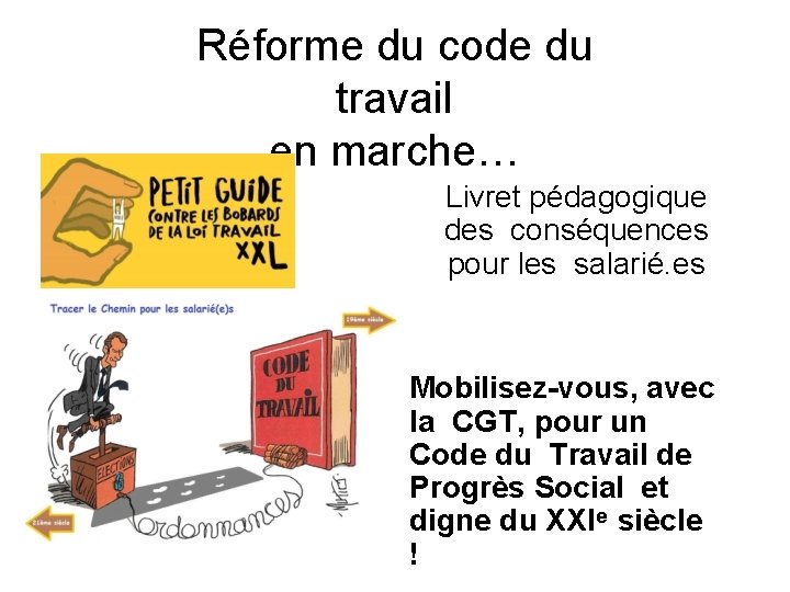 Réforme du code du travail en marche… Livret pédagogique des conséquences pour les salarié.