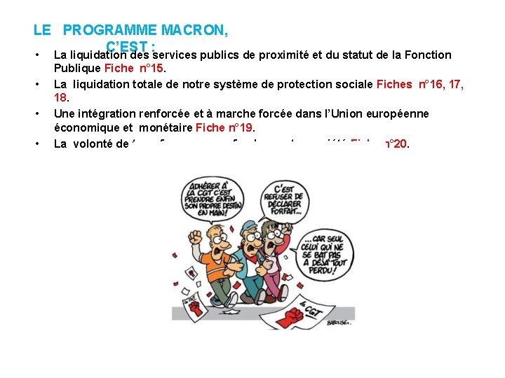 LE PROGRAMME MACRON, C’EST : • • La liquidation des services publics de proximité