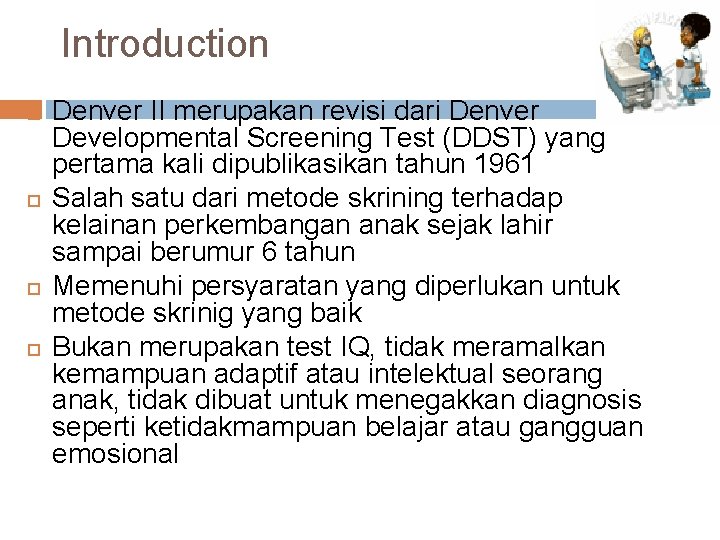 Introduction Denver II merupakan revisi dari Denver Developmental Screening Test (DDST) yang pertama kali