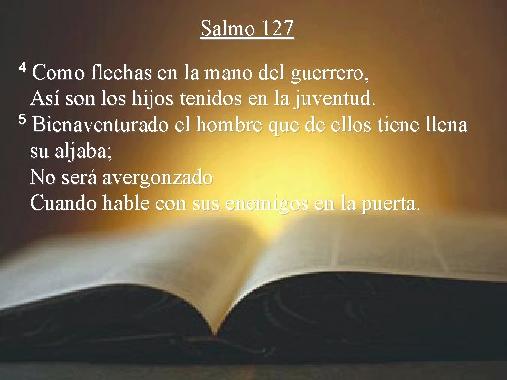 Salmo 127 4 Como flechas en la mano del guerrero, Así son los hijos