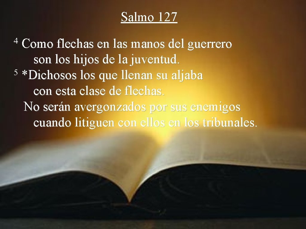 Salmo 127 4 Como flechas en las manos del guerrero son los hijos de