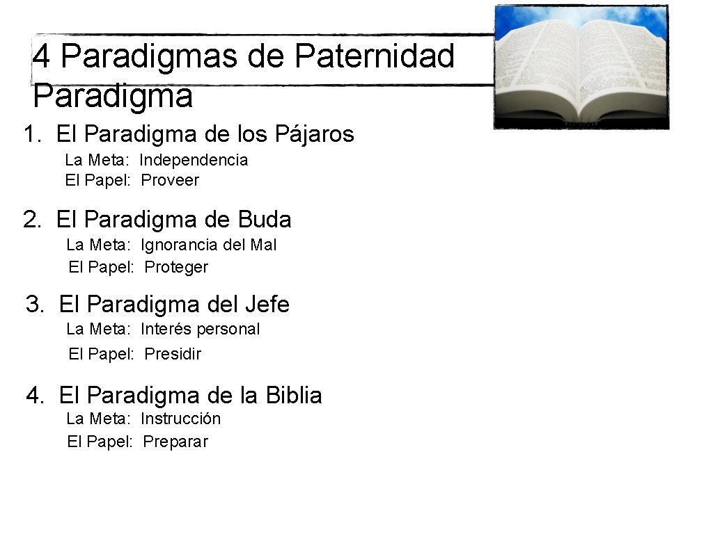 4 Paradigmas de Paternidad Paradigma 1. El Paradigma de los Pájaros La Meta: Independencia