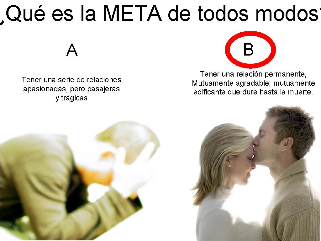 ¿Qué es la META de todos modos? A Tener una serie de relaciones apasionadas,